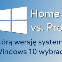 Windows 10 Pro czy Home do gier - co wybrać, by nie żałować?