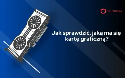 Ilustracja karty graficznej z pytaniem "Jak sprawdzić, jaką ma się kartę graficzną?".