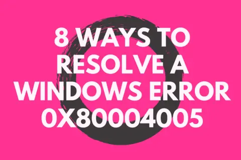8 sposobów na rozwiązanie błędu Windows 0x80004005.