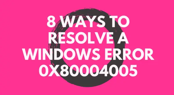 8 sposobów na rozwiązanie błędu Windows 0x80004005.