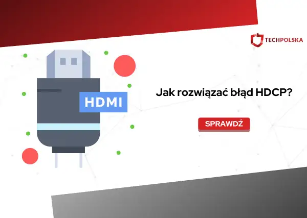 Grafika przedstawia wtyczkę HDMI i tekst "Jak rozwiązać błąd HDCP?". Pomaga zrozumieć ochronę HDCP.